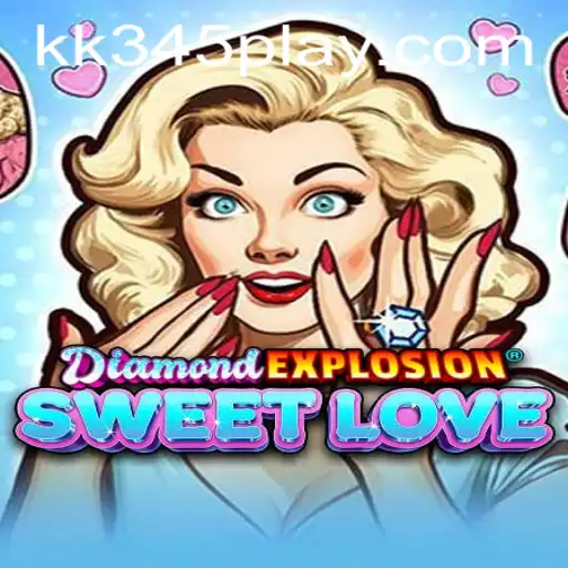 Discover the Thrills of DiamondExplosionSweetLove: A Comprehensive Guide to KK345
